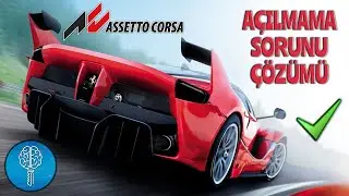 Assetto Corsa Açılmama Sorunu %100 Çözümü