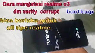 realme c3 error/dm verity  corrupt,ion/fix destroyed all tipe realme