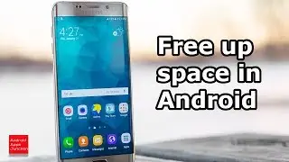 How to free up space in android device if it is full