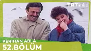 Perihan Abla 52. Bölüm