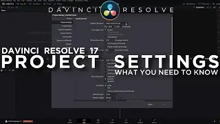 Davinci Resolve 17 Tutorial | Project Settings