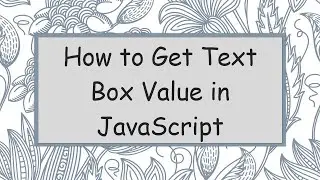 How to Get Text Box Value in JavaScript