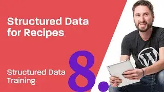 Structured Data Training 8: How to create Rich Snippets for Recipes