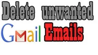 How to Delete Unwanted Emails from Gmail