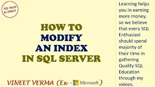 How to modify an Index | SQL Server | Indexing | Database Design | SQL Talks by VINEET