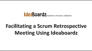 Facilitating an Effective Scrum Retrospective Meeting Using Ideaboardz | Agile Tips