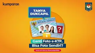 Bolehkan Ganti Foto e-KTP dengan Bawa Sendiri Soft File?