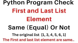 #150 Python Tutorial for Beginners | List Check First and Last Element Is Same Equal or Not