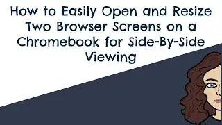How to View 2 Browser Windows on a Chromebook