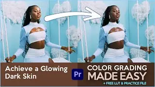 COLOR GRADING - DARK SKIN GLOW + FREE LUT FOR ADOBE PREMIERE PRO, DAVINCI RESOLVE & FINAL CUT PRO