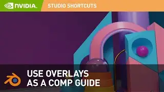 Using Overlays as a Comp Guide in Blender 2.8 | NVIDIA Studio Shortcuts