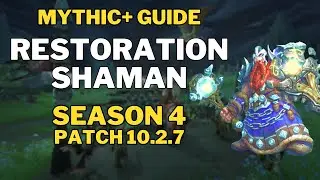 Restoration Shaman SEASON 4 Mythic+ Guide