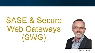 SASE and Secure Web Gateway (SWG)