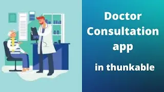 how to create an doctor consultation app in thunkable?