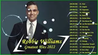 Robbie Williams Greatest Hits 2022 - Collection Of The Best Songs Of All Time By Robbie Williams