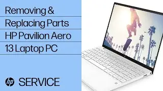 Removing & replacing parts for HP Pavilion Aero 13 | HP Computer Service