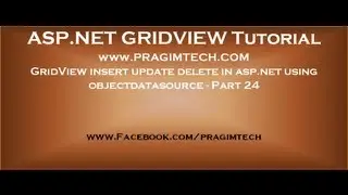 GridView insert update delete in asp.net using objectdatasource - Part 24