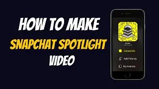 How to Make Snapchat SpotLight Video