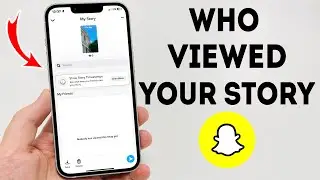 How To See Who Viewed Your Snapchat Story - Full Guide