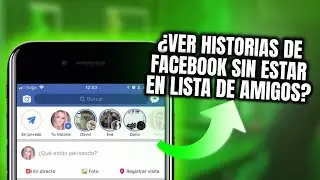 ¿Cómo saber quiénes son las personas anónimas que ven mis historias en Facebook sin ser amigos?