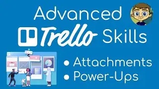 Advanced Trello Skills: Attachments and Power-Ups