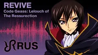 Code Geass: Lelouch of the Resurrection [Revive] UNIONE RUS song #cover