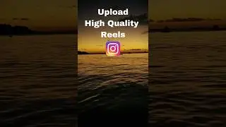 How To Upload High-Quality Reels on Instagram: Setting #shorts