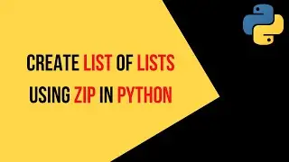 How to Create List of Lists using ZIP in Python