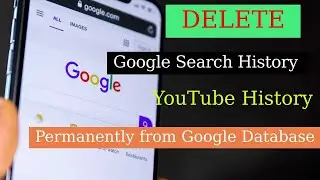 How to Delete Google Search History and YouTube History Permanently from Google Database  2021