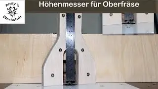 Höhenmesser für Oberfräse und Tischkreissäge selber machen / diy