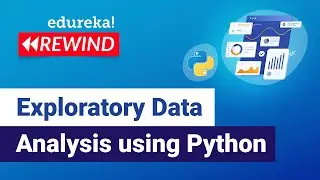 Exploratory Data Analysis EDA Using Python | Python Training | Edureka | DL Rewind - 4