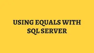 How To Use The SQL Equals Operator. A complete beginners lesson on how to use SQL Server