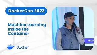 Machine Learning Inside the Container (DockerCon 2023)