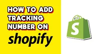 How to Add Tracking Number on Shopify (Quick & Easy)