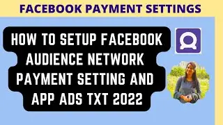 How to setup Facebook Audience Network Payment Settings and App Ads txt 2022