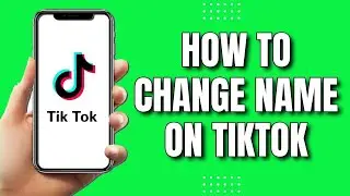 How To Change Your Name On TikTok 2023