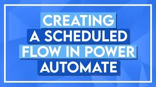 Creating a Scheduled Flow and Delaying a Flow in Microsoft Power Automate