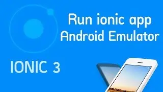 Ionic 3 Tutorial #16 Run app on Android Emulator