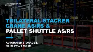 Trilateral Stacker Crane AS/RS & Pallet Shuttle AS/RS | iAmech Logistics Automation Products