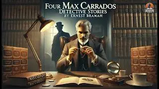 🕵️‍♂️ Four Max Carrados Detective Stories 🕵️‍♂️ | A Blind Detective’s Brilliant Cases!