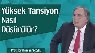 Yüksek Tansiyon Nasıl Düşürülür? | Prof. İbrahim Saraçoğlu