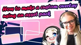 How to Make a Custom Overlay Using an Asset Pack | Streamer Setup