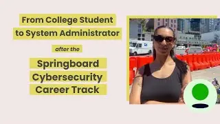 From College Student to System Administrator after Springboard's Cybersecurity Career Track