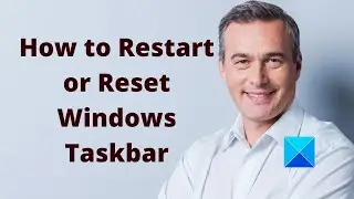 How to Restart or Reset Windows Taskbar to default