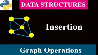 Graph Operations - Insertion | Data Structure | Python Tutorials