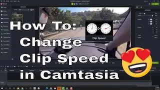 How to increase the speed clip in Camtasia