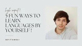 5 FUN ways to learn languages by yourself without native speakers