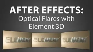 After Effects: How To Use Optical Flares With Element 3D