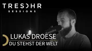Lukas Droese - Du stehst der Welt - TRESOHR SESSIONS