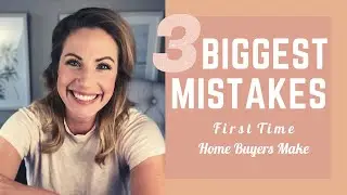 3 Biggest Mistakes First Time Home Buyers Make-The ESSENTIAL video for home buyers